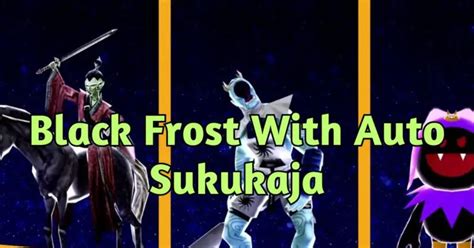 So once again, we need to do multiple fusions to meet this request. . Auto sukukaja black frost